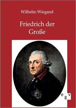 Friedrich der Große Friedrich der Große