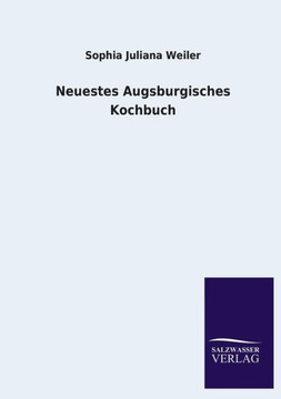 Neuestes Augsburgisches Kochbuch Neuestes Augsburgisches Kochbuch