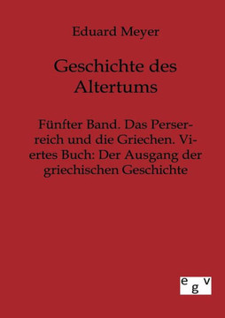 Fünfter Band. Das Perserreich und die Griechen. Viertes Buch: Der Ausgang der griechischen Geschichte