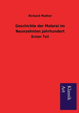 Geschichte der Malerei im Neunzehnten Jahrhundert Geschichte der Malerei im Neunzehnten Jahrhundert