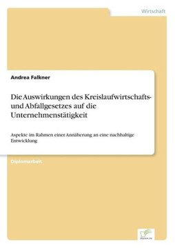 Die Auswirkungen des Kreislaufwirtschafts- und Abfallgesetzes auf die Unternehmenstätigkeit: Aspekte im Rahmen einer Annäherung an eine nachhaltige En