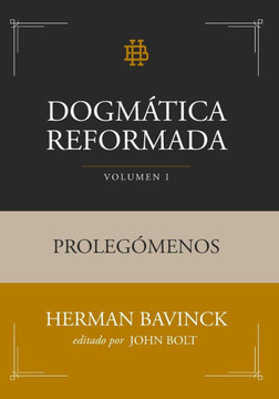Dogmática Reformada Volumen 1: Prolegómenos