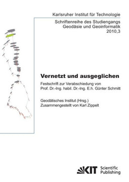 Vernetzt und ausgeglichen: Festschrift zur Verabschiedung von Prof. Dr.-Ing. habil. Dr.-Ing. E.h. Günter Schmitt