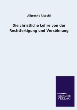 Die christliche Lehre von der Rechtfertigung und Versöhnung