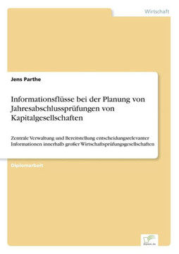 Informationsflüsse bei der Planung von Jahresabschlussprüfungen von Kapitalgesellschaften: Zentrale Verwaltung und Bereitstellung entscheidungsrelevan