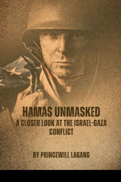 Hamas Unmasked: A Closer Look at the Israel-Gaza Conflict