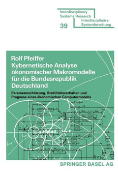 Kybernetische Analyse Ökonomischer Makromodelle Für Die Bundesrepublik Deutschland: Parameterschätzung, Stabilitätsverhalten Und Prognose Eines Ökonom