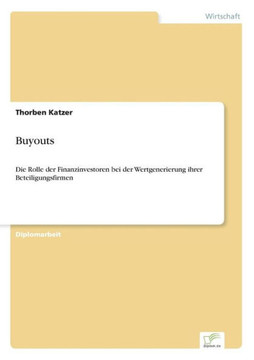 Buyouts: Die Rolle der Finanzinvestoren bei der Wertgenerierung ihrer Beteiligungsfirmen