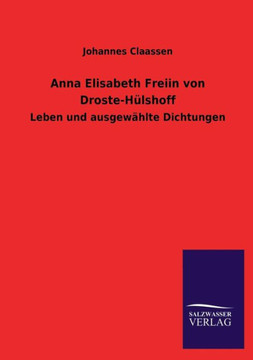Anna Elisabeth Freiin Von Droste-Hulshoff Anna Elisabeth Freiin Von Droste-Hulshoff