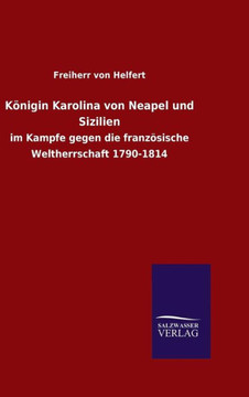 K?nigin Karolina von Neapel und Sizilien K?nigin Karolina von Neapel und Sizilien