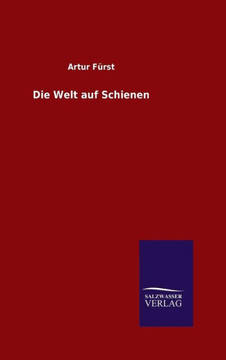Die Welt auf Schienen Die Welt auf Schienen