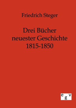 Drei Bücher neuester Geschichte 1815-1850 Drei Bücher neuester Geschichte 1815-1850