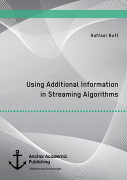 Using Additional Information in Streaming Algorithms Using Additional Information in Streaming Algorithms