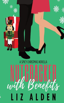 Nutcracker With Benefits : A Holiday Retelling Rom-Com Nutcracker With Benefits : A Holiday Retelling Rom-Com