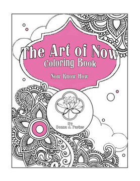 The Art Of Now Coloring Book: Know Now How