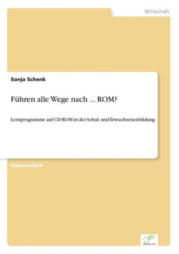 Führen alle Wege nach ... ROM?: Lernprogramme auf CD-ROM in der Schul- und Erwachsenenbildung