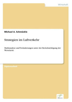 Strategien im Luftverkehr: Marktanalyse und Veränderungen unter der Berücksichtigung der Wertekette