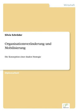 Organisationsveränderung und Mobilisierung: Die Konzeption einer dualen Strategie