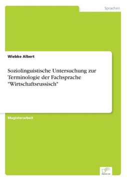 Soziolinguistische Untersuchung zur Terminologie der Fachsprache ""Wirtschaftsrussisch""