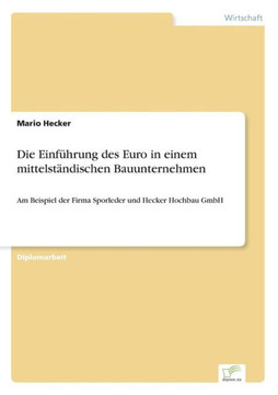 Die Einführung des Euro in einem mittelständischen Bauunternehmen: Am Beispiel der Firma Sporleder und Hecker Hochbau GmbH