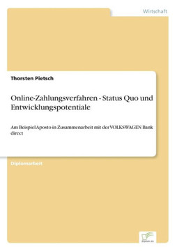 Online-Zahlungsverfahren - Status Quo und Entwicklungspotentiale: Am Beispiel Aposto in Zusammenarbeit mit der VOLKSWAGEN Bank direct