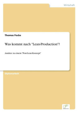 Was kommt nach ""Lean-Production""?: Ansätze zu einem ""Post-Lean-Konzept""