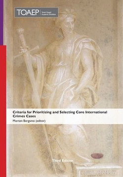 Criteria for Prioritizing and Selecting Core International Crimes Cases