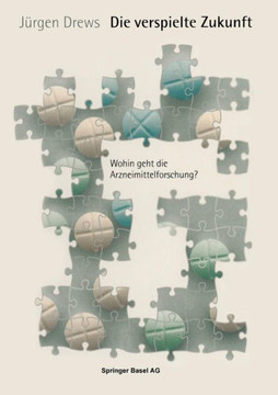 Die Verspielte Zukunft: Wohin Geht Die Arzneimittelforschung?