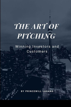 The Art of Pitching: Winning Investors and Customers