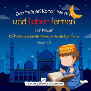 Den Heiligen Koran Kennen Und Lieben Lernen: Ein Kinderbuch Zur Einfã¼Hrung In Den Heiligen Koran (Islamische Kinderbã¼Cher Auf Deutsch (Islamic Children'S Books In German)) (German Edition) Den Heiligen Koran Kennen Und Lieben Lernen: Ein Kinderbuch Zur Einfã¼Hrung In Den Heiligen Koran (Islamische Kinderbã¼Cher Auf Deutsch (Islamic Children'S Books In German)) (German Edition)