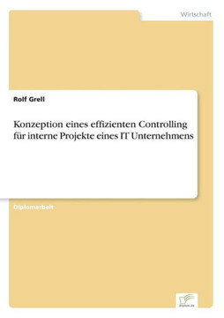 Konzeption eines effizienten Controlling für interne Projekte eines IT Unternehmens