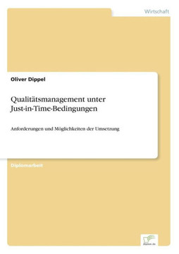Qualitätsmanagement unter Just-in-Time-Bedingungen: Anforderungen und Möglichkeiten der Umsetzung
