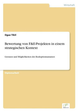 Bewertung von F&E-Projekten in einem strategischen Kontext: Grenzen und Möglichkeiten des Realoptionsansatzes