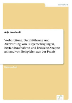 Vorbereitung, Durchführung und Auswertung von Bürgerbefragungen, Bestandsaufnahme und kritische Analyse anhand von Beispielen aus der Praxis