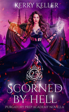 Scorned By Hell (Purgatory Prep Academy)