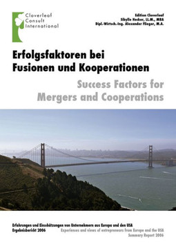 Erfolgsfaktoren für Fusionen und Kooperationen: Erfahrungen und Einschätzungen von Unternehmern aus Europa und den USA
