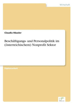 Beschäftigungs- und Personalpolitik im (österreichischem) Nonprofit Sektor Beschäftigungs- und Personalpolitik im (österreichischem) Nonprofit Sektor