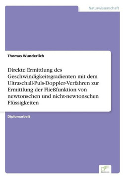 Direkte Ermittlung des Geschwindigkeitsgradienten mit dem Ultraschall-Puls-Doppler-Verfahren zur Ermittlung der Fließfunktion von newtonschen und nich