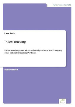 Index-Tracking: Die Anwendung eines 'Genetischen Algorithmus' zur Erzeugung eines optimalen Tracking-Portfolios