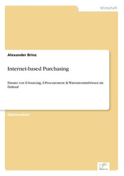 Internet-based Purchasing: Einsatz von E-Sourcing, E-Procurement & Warenterminbörsen im Einkauf