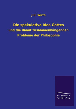 Die spekulative Idee Gottes Die spekulative Idee Gottes