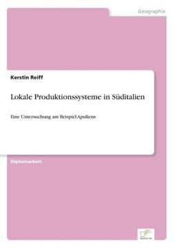 Lokale Produktionssysteme in Süditalien: Eine Untersuchung am Beispiel Apuliens
