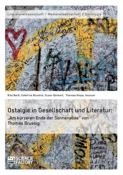 Ostalgie in Gesellschaft und Literatur: ""Am kürzeren Ende der Sonnenallee"" von Thomas Brussig