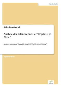 Analyse der Bilanzkennziffer ""Ergebnis je Aktie"": im internationalen Vergleich (nach DVFA/SG, IAS, US-GAAP)