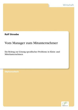 Vom Manager zum Mitunternehmer: Ein Beitrag zur Lösung spezifischer Probleme in Klein- und Mittelunternehmen