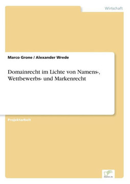 Domainrecht im Lichte von Namens-, Wettbewerbs- und Markenrecht