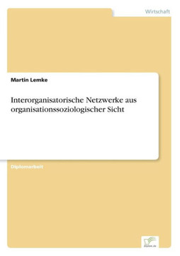 Interorganisatorische Netzwerke aus organisationssoziologischer Sicht Interorganisatorische Netzwerke aus organisationssoziologischer Sicht