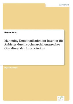 Marketing-Kommunikation im Internet für Anbieter durch suchmaschinengerechte Gestaltung der Internetseiten