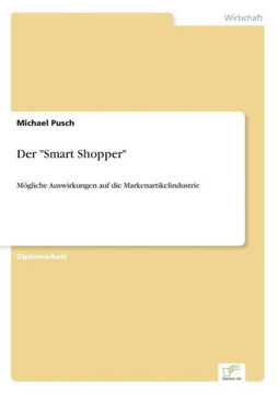 Der ""Smart Shopper"": Mögliche Auswirkungen auf die Markenartikelindustrie