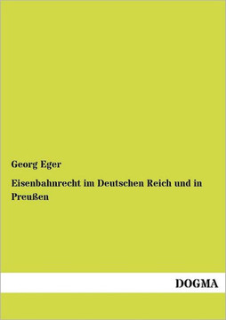 Eisenbahnrecht im Deutschen Reich und in Preußen Eisenbahnrecht im Deutschen Reich und in Preußen